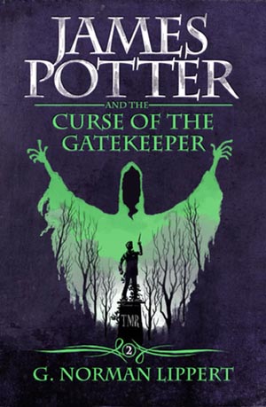 James Potter and the Curse of the Gatekeeper by G. Norman Lippert